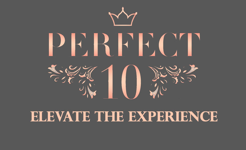 Perfect 10 - Elevate the Experience